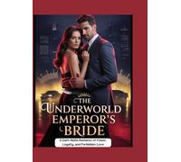 THE UNDERWORLD EMPEROR’S BRIDE: A Dark Mafia Romance of Power, Loyalty, and Forbidden Love (Religious)