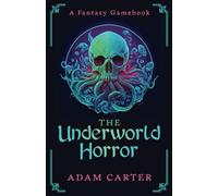 The Underworld Horror: A Fantasy Gamebook