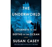 The Underworld: Journeys to the Depths of the Ocean