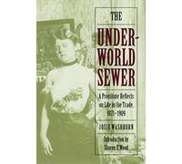 The Underworld Sewer: A Prostitute Reflects on Life in the Trade, 1871-1909