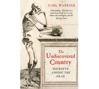 The Undiscovered Country : Journeys Among the Dead