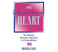 The Undivided Heart:: The Western Monastic Approach to Contemplation