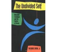 The Undivided Self: Alexander Technique and the Control of Stress