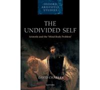 The Undivided Self : Aristotle and the 'Mind-Body Problem'