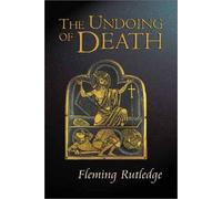 The Undoing of Death: Sermons for Holy Week and Easter