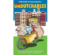 The Undutchables: An Observation of the Netherlands, Its Culture and Its Inhabitants