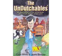 The Undutchables: An Observation of the Netherlands, Its Culture and Its Inhabitants
