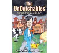 The UnDutchables: an observation of the Netherlands, its culture and its inhabitants by Colin White (Mar 13 2010)