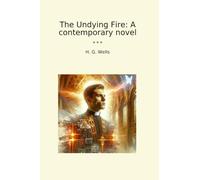 The Undying Fire: A contemporary novel (Classic Books)