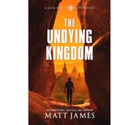 The Undying Kingdom: An Archaeological Thriller: 4 (Jack Reilly)