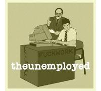 The Unemployed - Fuck Work [Japanese Import]