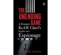 The Unending Game: A Former R&AW Chief's Insights into Espionage