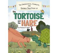 The Unequivocal, Complete, and Entirely True Story of the Tortoise and the Hare (by Frances P. Hare)