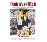 The Unexpected Consequences Of Iron Overload: A Paranormal, Romantic, Spoof Thriller