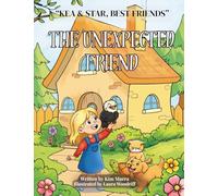The Unexpected Friend: 1 (Kea & Star, Best Friends)
