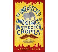 The Unexpected Inheritance of Inspector Chopra: Baby Ganesh Agency Book 1