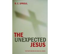 The Unexpected Jesus: The Truth Behind His Biblical Names