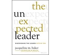 The Unexpected Leader: Discovering the Leader Within You