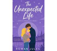 The Unexpected Life: Love in Lennoxville Book 2