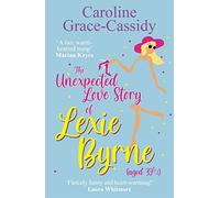 The Unexpected Love Story of Lexie Byrne (aged 39 1/2)