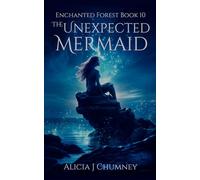 The Unexpected Mermaid: The Majstro Chronicles (The Enchanted Forest)