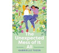 The Unexpected Mess of It All: Winner of the 2025 ACT Literary Awards! A romance YA for readers of NINA KENWOOD, JENNA GUILLAUME and WAI CHIM.
