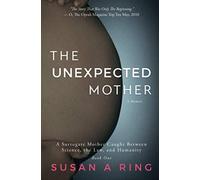 The Unexpected Mother: A Surrogate Mother, Caught Between Science, the Law, and Humanity (Full Circle)