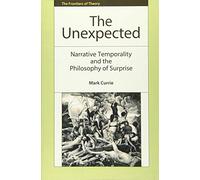 The Unexpected: Narrative Temporality and the Philosophy of Surprise (Frontiers of Theory) (The Frontiers of Theory)