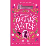 The Unexpected Past of Miss Jane Austen : A page-turning story of adventure, friendship and family