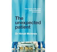 The Unexpected Patient: True Kiwi stories of life, death and unforgettable clinical cases