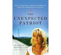 The Unexpected Patriot: How an Ordinary American Mother is Bringing Terrorists to Justice