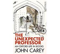 The Unexpected Professor: An Oxford Life in Books
