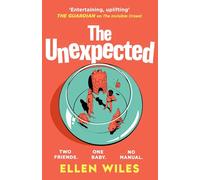 The Unexpected: The funny, charming new novel about friendship, family and parenting for 2024