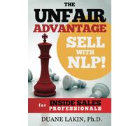The Unfair Advantage: Sell with NLP! for INSIDE SALES Professionals: Volume 1