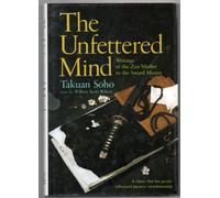 The Unfettered Mind: Writings of the Zen Master to the Sword Master