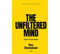 The Unfiltered Mind: Own your mind (The Unchained)