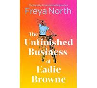 The Unfinished Business of Eadie Browne : the brand new and unforgettable coming of age story