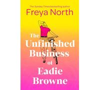 The Unfinished Business of Eadie Browne : the brand new and unforgettable coming of age story