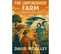 The Unfinished Farm: A Temporal Love Story
