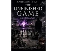 THE UNFINISHED GAME: AN EXPERIMENT. A LIE. A TRUTH THAT BURNS.