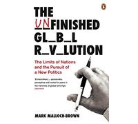 The Unfinished Global Revolution: The Limits of Nations and The Pursuit of a New Politics