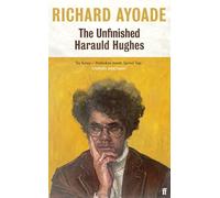 The Unfinished Harauld Hughes: Richard Ayoade's hilarious fictional quest to rescue a practically mythical mid-century playwright from obscurity (Main)