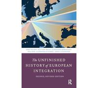 The Unfinished History of European Integration : Second, Revised Edition
