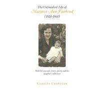 The Unfinished Life of Margaret Ann Fairbrook (1923-1968): With her journals, letters, poetry and her daughter’s reflections