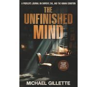 THE UNFINISHED MIND: A PROFILER'S JOURNAL ON EMPATHY, EVIL, AND THE HUMAN CONDITION (TRUE CRIME & HUMAN PSYCHOLOGY)
