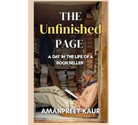 The Unfinished Page - A Day in The Life of A Bookseller: A Heartfelt Novel of Struggle, Hope, and the Life of a Street Bookseller in India (The Historical Fiction stories)