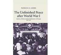 The Unfinished Peace after World War I: America, Britain and the Stabilisation of Europe, 1919-1932