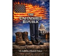 The Unfinished Republic: Why True Patriots Question, Speak Up, and Never Stop Fighting to Make America Better