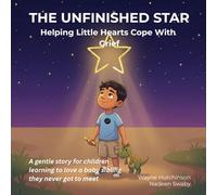 The Unfinished Star: Helping Little Hearts Cope With Grief