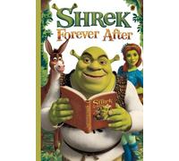 The Unfinished Story Shrek Forever After: "The Untold Story of Shrek’s Most Dangerous Wish"